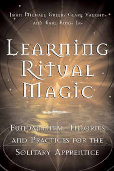 Paperback Learning Ritual Magic: Fundamental Theory and Practice for the Solitary Apprentice Book