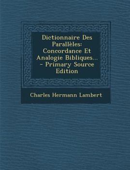 Paperback Dictionnaire Des Parallèles: Concordance Et Analogie Bibliques... [French] Book