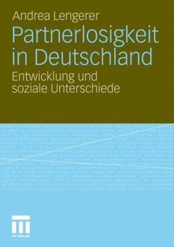 Paperback Partnerlosigkeit in Deutschland: Entwicklung Und Soziale Unterschiede [German] Book