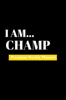 Paperback I Am Champ: Premium Weekly Planner Book