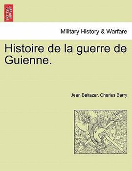 Paperback Histoire de La Guerre de Guienne. Book