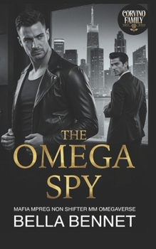 The Omega Spy: Mafia Mpreg Non Shifter MM Omegaverse (Corvino Family Mafia)