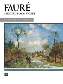 Paperback Fauré -- Selected Piano Works (Alfred Masterwork Edition) Book
