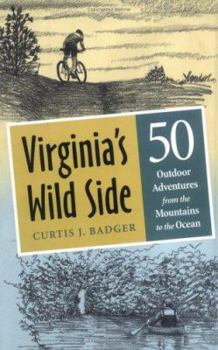 Hardcover Virginia's Wild Side: 50 Outdoor Adventures from the Mountains to the Ocean Book