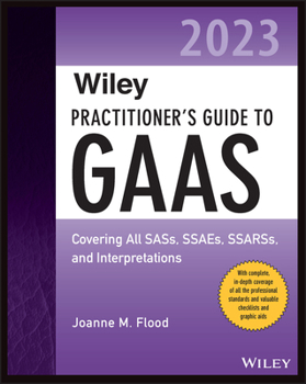 Paperback Wiley Practitioner's Guide to GAAS 2023: Covering All Sass, Ssaes, Ssarss, and Interpretations Book