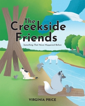 Paperback The Creekside Friends: Something That Never Happened Before Book