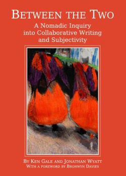 Hardcover Between the Two: A Nomadic Inquiry Into Collaborative Writing and Subjectivity Book