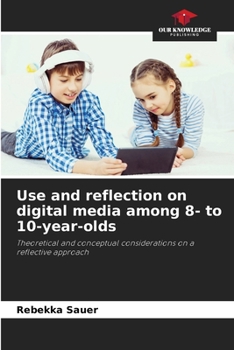 Paperback Use and reflection on digital media among 8- to 10-year-olds Book
