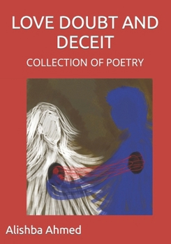 LOVE DOUBT AND DECEIT: COLLECTION OF POETRY