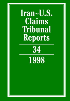 Iran-U.S. Claims Tribunal Reports: Volume 34 - Book #34 of the Iran-U.S. Claims Tribunal Reports