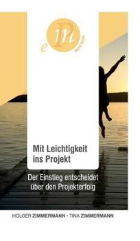Hardcover Mit Leichtigkeit ins Projekt: Der Einstieg entscheidet über den Projekterfolg [German] Book