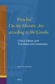 Hardcover Proclus' on the Hieratic Art According to the Greeks: Critical Edition with Translation and Commentary Book