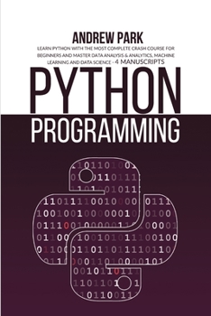 Paperback Python Programming: Learn Python with the Most Complete Crash Course for Beginners and Master Data Analysis & Analytics, Machine Learning Book