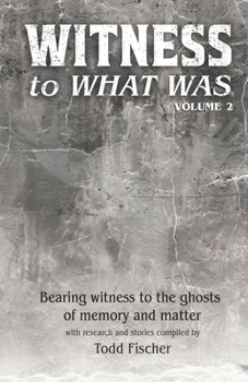 WITNESS to What Was: Volume 2