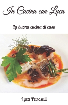 "In Cucina con Luca": La buona cucina di casa