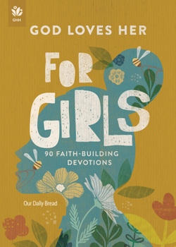 Paperback God Loves Her for Girls: 90 Faith-Building Devotions Book