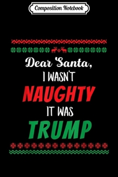 Composition Notebook: Dear Santa Impeach President Anti Trump 2020 Ugly Christmas  Journal/Notebook Blank Lined Ruled 6x9 100 Pages