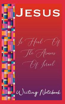 Jesus Is Head Of The Armies Of Israel Writing Notebook