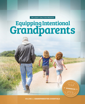 Paperback Equipping Intentional Grandparents (Workbook): Volume 1 - Grandparenting Essentials Book