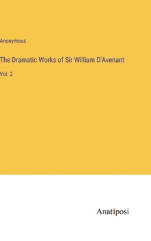 Hardcover The Dramatic Works of Sir William D'Avenant: Vol. 2 Book