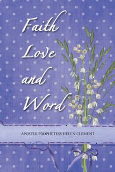 Paperback Faith Love and Word: Faith Love and Word Book