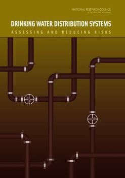 Drinking Water Distribution Systems: Assessing and Reducing Risks
