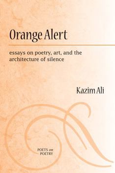 Hardcover Orange Alert: Essays on Poetry, Art, and the Architecture of Silence Book