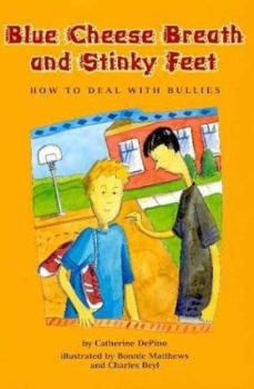 Paperback Blue Cheese Breath and Stinky Feet: How to Deal with Bullies Book
