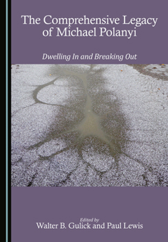 Hardcover The Comprehensive Legacy of Michael Polanyi: Dwelling in and Breaking Out Book