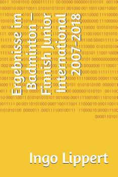 Paperback Ergebnisse im Badminton - Finnish Junior International 2007-2018 [German] Book