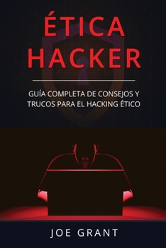Paperback Ética Hacker: Guía Completa de Consejos y Trucos para el Hacking Ético (Libro En Español/Ethical Hacking Spanish Book Version) [Spanish] Book