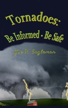 Hardcover Tornadoes: Be Informed - Be Safe Book