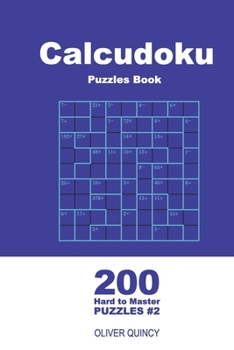 Paperback Calcudoku Puzzles Book - 200 Hard to Master Puzzles 9x9 (Volume 2) Book