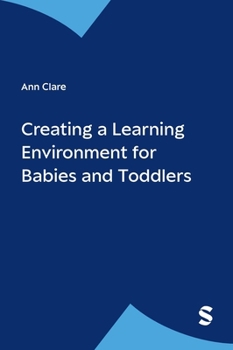 Hardcover Creating a Learning Environment for Babies & Toddlers Book