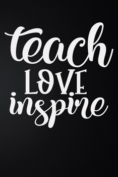 Paperback Teach Love Inspire: 100 Pages 6'' x 9'' Lined Writing Paper - Best Gift For Teacher Book