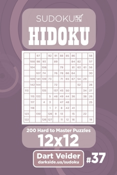 Paperback Sudoku Hidoku - 200 Hard to Master Puzzles 12x12 (Volume 37) Book
