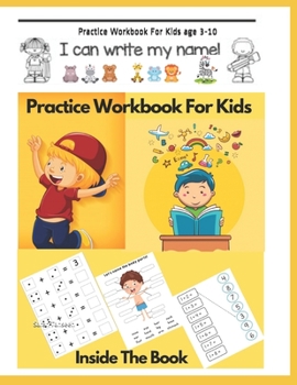 Paperback Practice Workbook For Kids age 3-10: Fun Way To Learn Alphabet, Letters, Numbers, Time, Count, Match, Math Shapes, Fractions, months, body parts and m Book