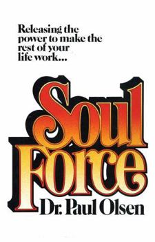 Paperback Soul Force: Releasing the Power to Make the Rest of Your Life Work Book