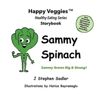 Paperback Sammy Spinach Storybook 5: Sammy Grows Big and Strong! (Happy Veggies Healthy Eating Storybook Series) Book