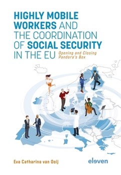 Hardcover Highly Mobile Workers and the Coordination of Social Security in the EU: Opening and Closing Pandora's Box Book