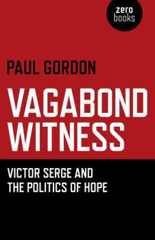 Paperback Vagabond Witness: Victor Serge and the Politics of Hope Book