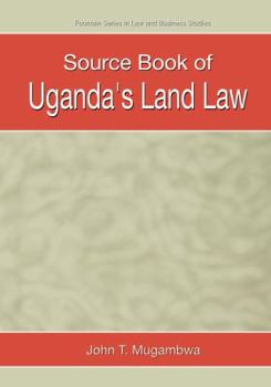 Source Book Of Uganda's Land Law (Tanzania Political Economy Series, 1, 1)