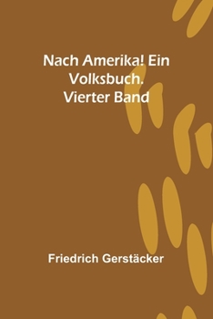 Paperback Nach Amerika! Ein Volksbuch. Vierter Band [German] Book