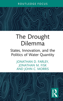 The Drought Dilemma: Pathways to Innovation for a Water-Stressed Future (Routledge Research in Environmental Policy and Politics)
