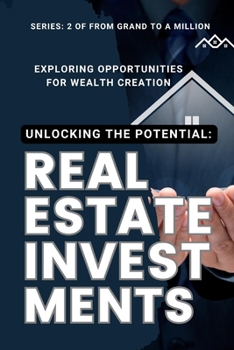 Paperback Real Estate Investments: Unlocking the Potential: Exploring Opportunities for Wealth Creation Book