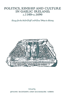 Politics, Kinship and Culture in Gaelic Ireland, C. 110: Essays for the Irish Chiefs' and Clans' Prize in History