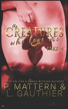 Paperback The Creatures Who Love Me: Installment Four Book