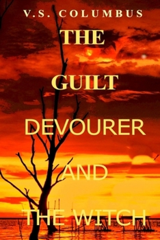 Paperback The Guilt Devourer and The Witch: Where Inner Demons Become Real Book