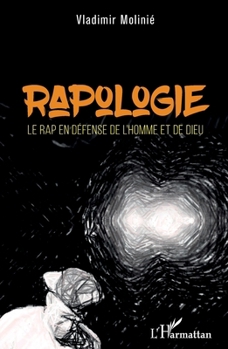 Rapologie: Le rap en défense de l'Homme et de Dieu (French Edition)