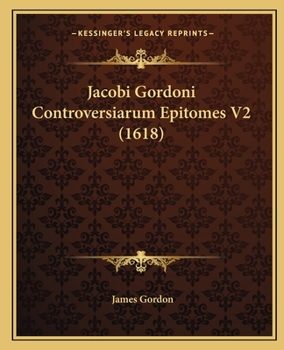 Paperback Jacobi Gordoni Controversiarum Epitomes V2 (1618) [Latin] Book